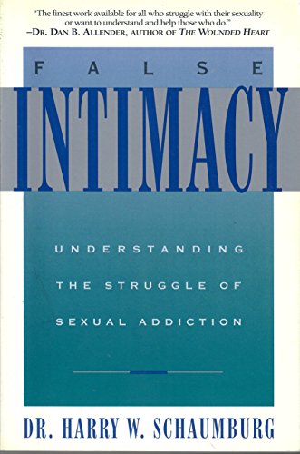 Beispielbild fr False Intimacy: Understanding the Struggle of Sexual Addiction zum Verkauf von Wonder Book