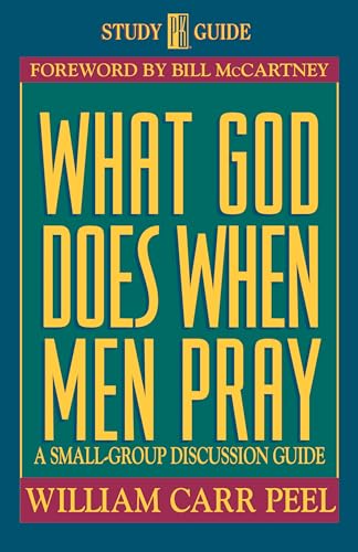 9780891097297: What God Does When Men Pray: A Small Group Discussion Guide (Life and Ministry of Jesus Christ)