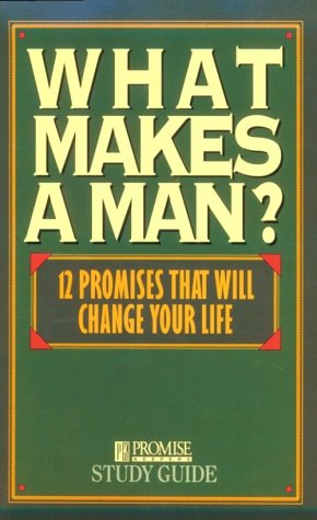 Stock image for What Makes a Man?: Twelve Promises That Will Change Your Life for sale by SecondSale