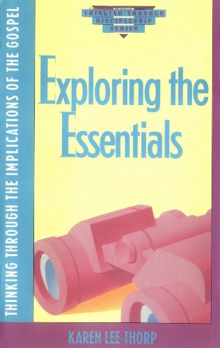 Exploring the Essentials (Thinking Through Discipleship Series) (9780891097365) by Lee-Thorp, Karen