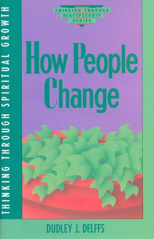Stock image for How People Change (Thinking Through Discipleship Series) for sale by Wonder Book