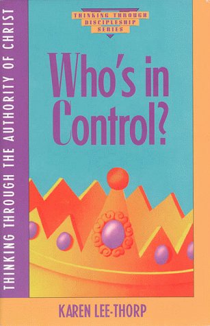 Who's in Control (Thinking Through Discipleship Series) (9780891097396) by Lee-Thorp, Karen