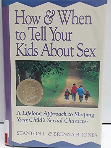 Beispielbild fr How & When to Tell Your Kids About Sex: A Lifelong Approach to Shaping Your Child's Sexual Character zum Verkauf von SecondSale