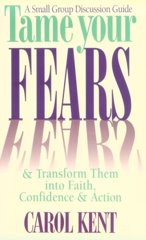 9780891097617: Tame Your Fears & Transform Them into Faith, Confidence, & Action : a Small Group Discussion Guide