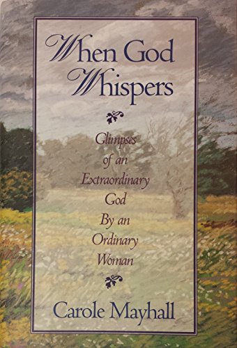 Beispielbild fr When God Whispers : Glimpses of an Extraordinary God by an Ordinary Woman zum Verkauf von Better World Books: West