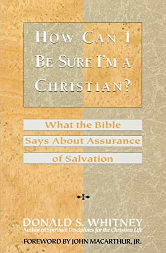 How Can I Be Sure I'm a Christian?: What the Bible Says About Assurance of Salvation (9780891097723) by Donald S Whitney