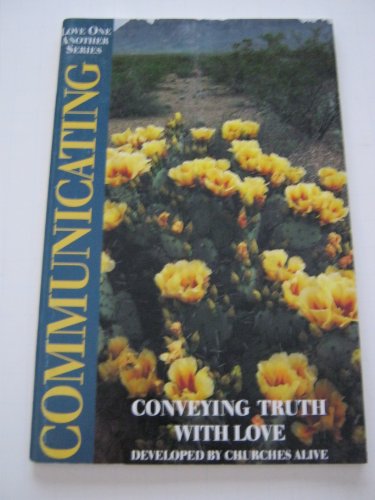 Stock image for Communicating: Conveying Truth With Love (The Love One Another Bible Study) for sale by Ergodebooks
