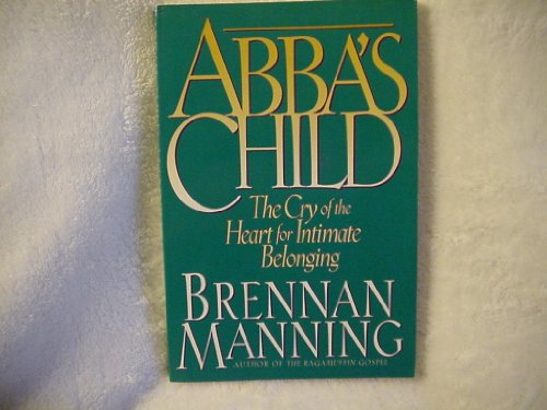 Stock image for Abba's Child: The Cry of the Heart for Intimate Belonging for sale by SecondSale