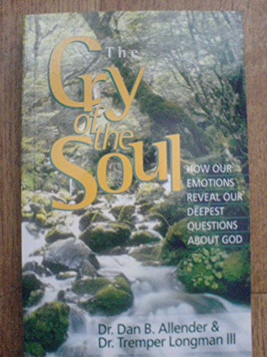 Imagen de archivo de The Cry of the Soul : How Our Emotions Reveal Our Deepest Questions about God a la venta por Better World Books