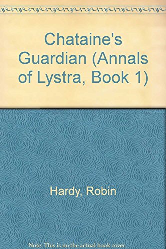 Stock image for Chataine's Guardian (Annals of Lystra, Book 1) for sale by SecondSale