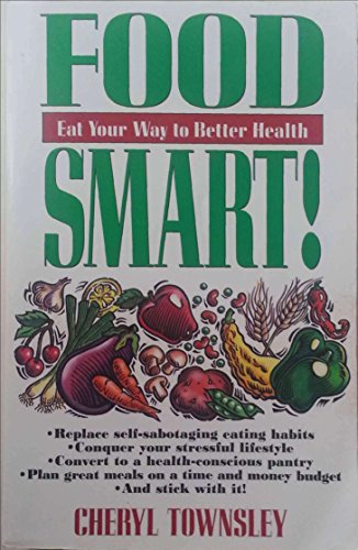 Beispielbild fr Food Smart!: Eat Your Way to Better Health zum Verkauf von BookHolders