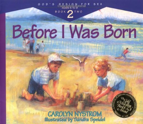 Stock image for Before I Was Born: Designed for Parents to Read to Their Child at Ages 5 Through 8 (Gods Design for Sex) for sale by Your Online Bookstore