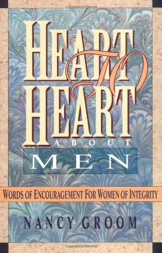 Beispielbild fr Heart to Heart about Men: Words of Encouragement for Women of Integrity zum Verkauf von Wonder Book