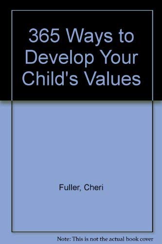 Imagen de archivo de 365 Ways to Develop Your Child's Values a la venta por Wonder Book