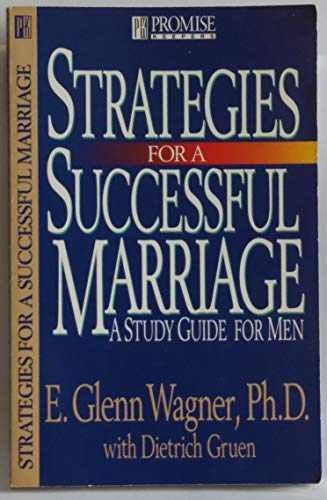 Strategies for a Successful Marriage: A Study Guide for Men (Promise Keepers) (9780891098577) by Wagner, E. Glenn; Guen, Dietrich; Wagner, Glenn E.; Gruen, Dietrich; Promise Keepers (Organization)