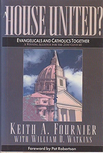 Beispielbild fr A House United?: Evangelicals and Catholics Together : A Winning Alliance for the 21st Century zum Verkauf von SecondSale