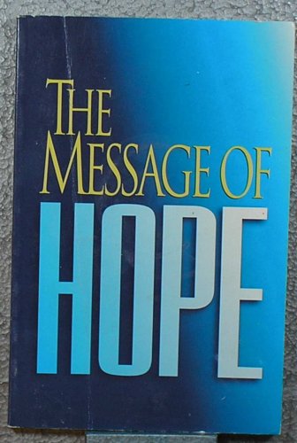 Stock image for The Message of Hope : Discover Meaning and Purpose for Your Life for sale by Better World Books