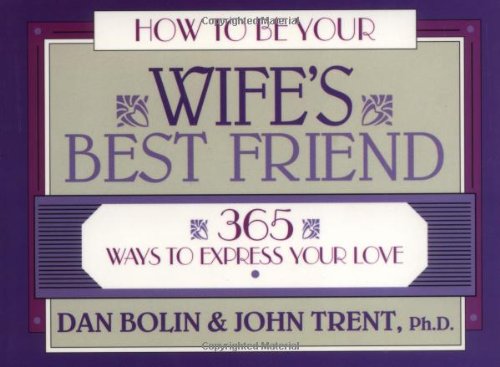 9780891098751: How to be Your Wife's Best Friend: 365 Ways to Express Your Love