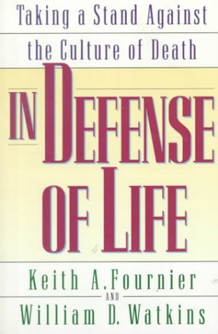 In Defense of Life (9780891098805) by Fournier, Keith A.; Watkins, William D.