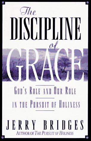 Imagen de archivo de The Discipline of Grace: God's Role and Our Role in the Pursuit of Holiness a la venta por SecondSale