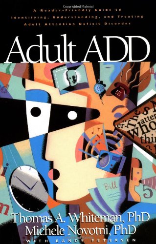 9780891099062: Adult A.D.D.: A Reader Friendly Guide to Identifying, Understanding, and Treating Adult Attention Deficit Disorder