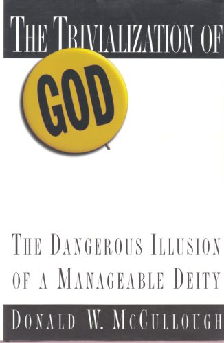 Beispielbild fr The Trivialization of God: The Dangerous Illusion of a Manageable Deity zum Verkauf von Wonder Book