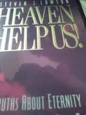 Beispielbild fr Heaven Help Us!: Truths About Eternity That Will Help You Live Today Insights from the Book of Rev Elation zum Verkauf von Gulf Coast Books