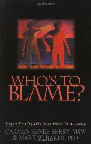 Beispielbild fr Who's to Blame? Escape the Victim Trap and Gain Personal Power in Your Relationships zum Verkauf von Wonder Book