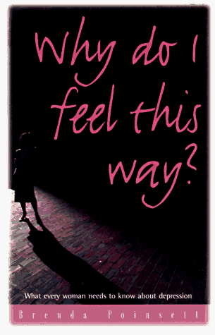 Imagen de archivo de Why Do I Feel This Way?: What Every Woman Needs to Know About Depression a la venta por SecondSale
