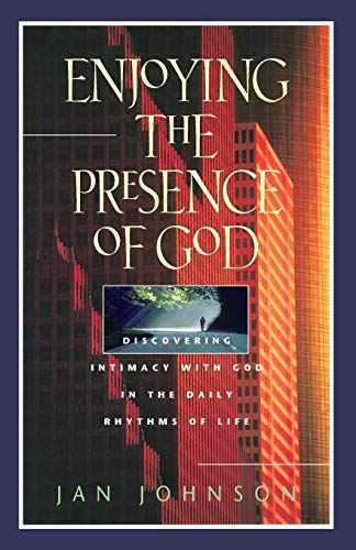 9780891099260: Enjoying the Presence of God: Discovering Intimacy with God in the Daily Rhythms of Life (Spiritual Formation Study Guides)