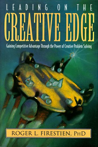 Imagen de archivo de Leading on the Creative Edge: Gaining Competitive Advantage Through the Power of Creative Problem Solving a la venta por Wonder Book