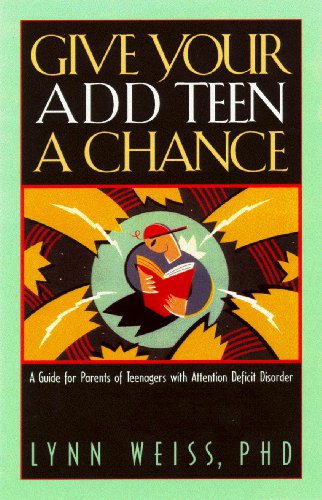 Stock image for Give Your Add Teen a Chance: A Guide for Parents of Teenagers with Attention Deficit Disorder for sale by WorldofBooks