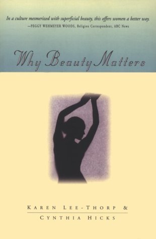 Why Beauty Matters (9780891099796) by Hicks, Cynthia; Lee-Thorp, Karen
