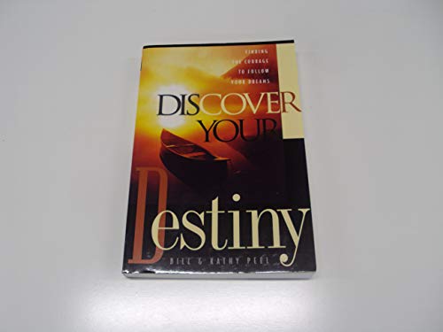 Stock image for Discover Your Destiny : Finding the Courage to Follow Your Dreams for sale by Better World Books: West