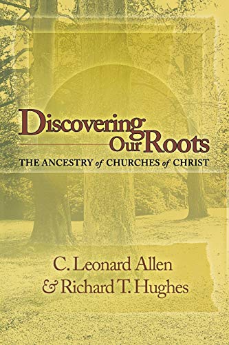 Stock image for Discovering Our Roots: The Ancestry of Churches of Christ for sale by SecondSale