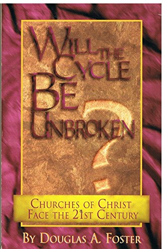 Imagen de archivo de Will the Cycle Be Unbroken?: Churches of Christ Face the 21st Century a la venta por SecondSale