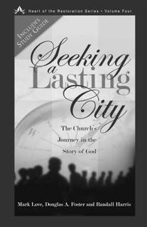 Imagen de archivo de Seeking a Lasting City: The Church's Journey in the Story of God (Heart of the Restoration) a la venta por SecondSale