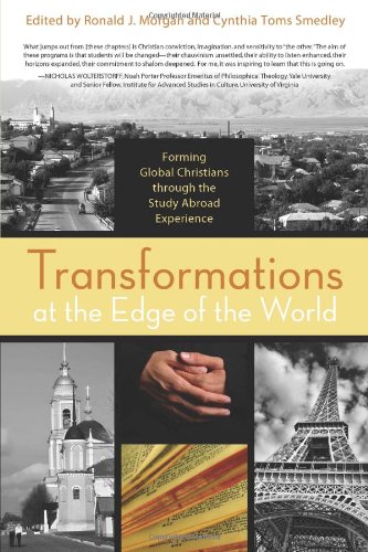 Imagen de archivo de Transformations at the Edge of the World : Forming Globally Engaged Christians through the Study Abroad Experience a la venta por Better World Books