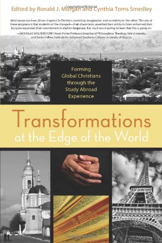 Stock image for Transformations at the Edge of the World : Forming Globally Engaged Christians through the Study Abroad Experience for sale by Better World Books