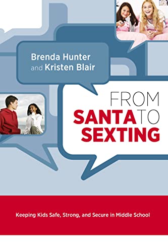 Beispielbild fr From Santa to Sexting : Keeping Kids Safe, Strong, and Secure in Middle School zum Verkauf von Better World Books