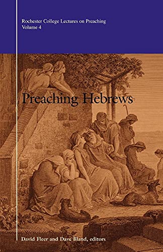 Beispielbild fr Preaching Hebrews (Rochester College Lectures on Preaching) zum Verkauf von Gulf Coast Books