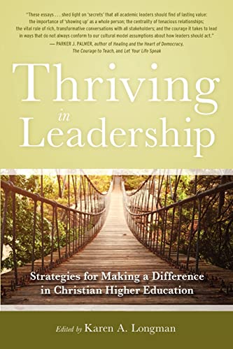 Imagen de archivo de Thriving in Leadership: Strategies for Making a Difference in Christian Higher Education a la venta por Indiana Book Company