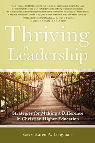 Stock image for Thriving in Leadership: Strategies for Making a Difference in Christian Higher Education for sale by Indiana Book Company