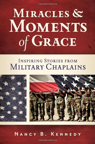 Beispielbild fr Miracles and Moments of Grace: Inspiring Stories from Military Chaplains zum Verkauf von Wonder Book