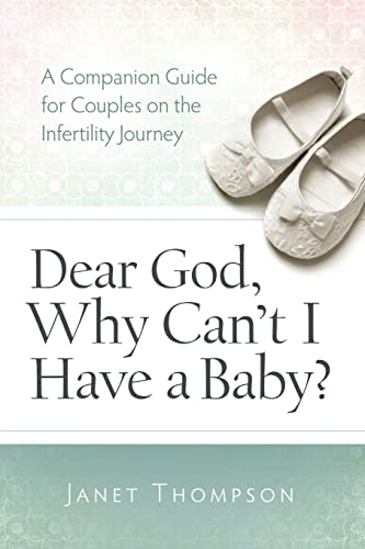 Imagen de archivo de Dear God, Why Can't I Have a Baby?: A Companion Guide Guide for Women on the Infertility Journey a la venta por ThriftBooks-Dallas