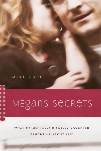 Imagen de archivo de Megan's Secrets: What My Mentally Disabled Daughter Taught Me about Life a la venta por Your Online Bookstore