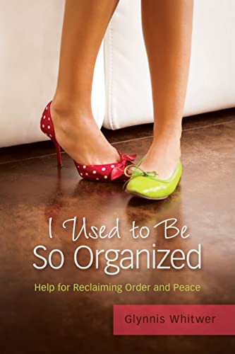 Imagen de archivo de I Used to Be So Organized: Help for Reclaiming Order and Peace a la venta por SecondSale