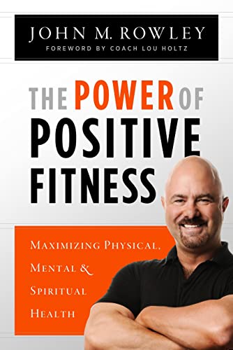 Imagen de archivo de The Power of Positive Fitness. Maximizing Physical, Mental & Spiritual Health a la venta por Sigrun Wuertele buchgenie_de