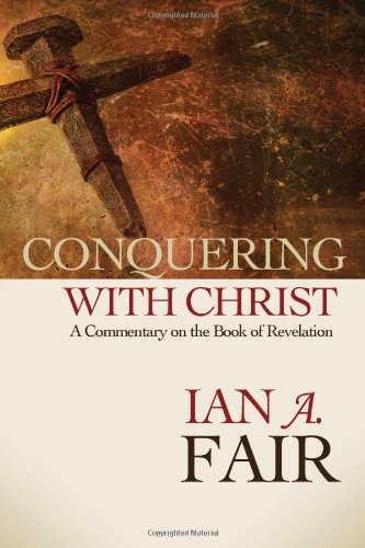 Beispielbild fr Conquering with Christ: A Commentary on the Book of Revelation zum Verkauf von Save With Sam