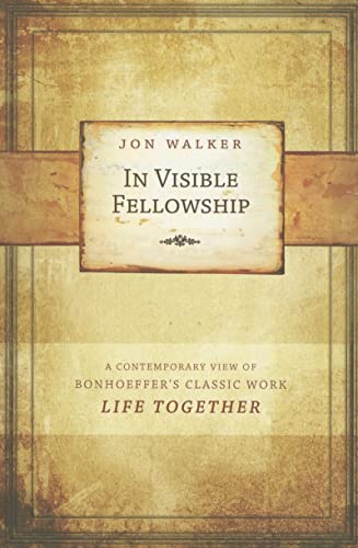 Beispielbild fr In Visible Fellowship: A Contemporary View of Bonhoeffer's Classic Work Life Together zum Verkauf von ThriftBooks-Atlanta